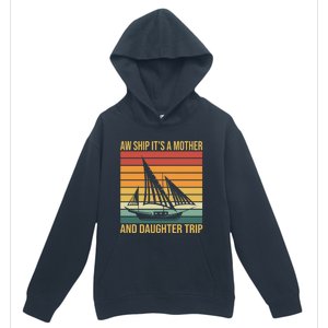 Aw Ship ItS A Mother And Daughter Trip Cruise Family Summer Cool Gift Urban Pullover Hoodie