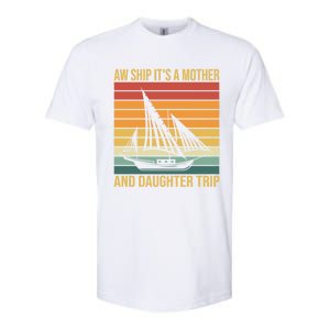 Aw Ship ItS A Mother And Daughter Trip Cruise Family Summer Cool Gift Softstyle CVC T-Shirt