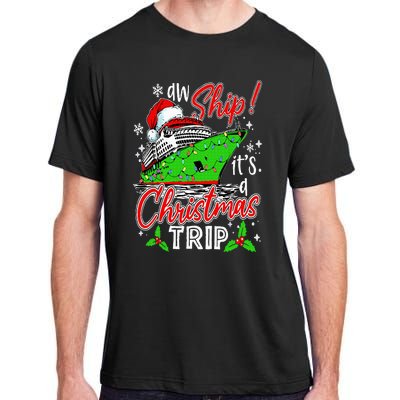 Aw Ship It's A Christmas Trip Cute Cruise Family Friend Adult ChromaSoft Performance T-Shirt