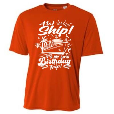 Aw Ship ItS My 30th Birthday Trip Cruise Birthday Vacation Gift Cooling Performance Crew T-Shirt