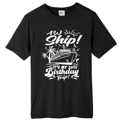 Aw Ship ItS My 30th Birthday Trip Cruise Birthday Vacation Gift Tall Fusion ChromaSoft Performance T-Shirt