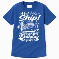 Aw Ship ItS My 30th Birthday Trip Cruise Birthday Vacation Gift Tall T-Shirt