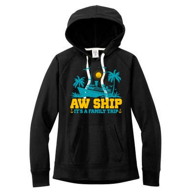 Aw Ship It’S A Family Trip Gift Women's Fleece Hoodie