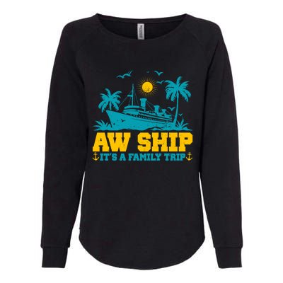 Aw Ship It’S A Family Trip Gift Womens California Wash Sweatshirt