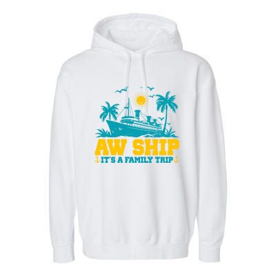 Aw Ship It’S A Family Trip Gift Garment-Dyed Fleece Hoodie