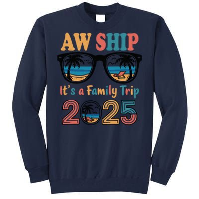 Aw Ship ItS A Family Trip 2025 Family Cruise Squad Matching Tall Sweatshirt