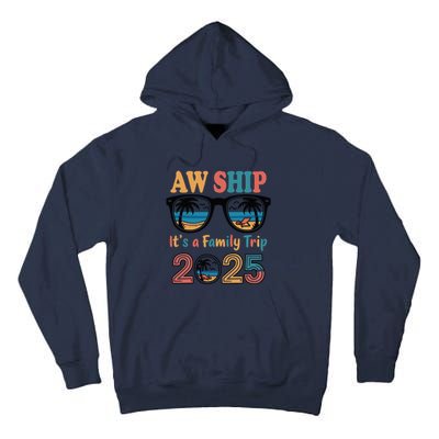 Aw Ship ItS A Family Trip 2025 Family Cruise Squad Matching Tall Hoodie