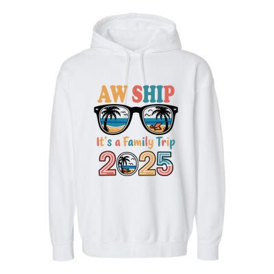 Aw Ship ItS A Family Trip 2025 Family Cruise Squad Matching Garment-Dyed Fleece Hoodie