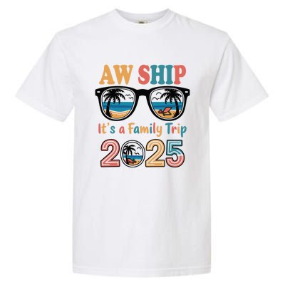 Aw Ship ItS A Family Trip 2025 Family Cruise Squad Matching Garment-Dyed Heavyweight T-Shirt