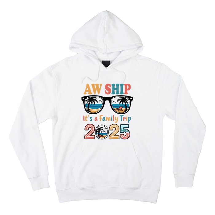 Aw Ship ItS A Family Trip 2025 Family Cruise Squad Matching Hoodie