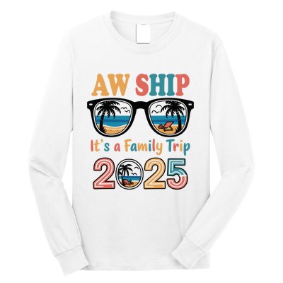 Aw Ship ItS A Family Trip 2025 Family Cruise Squad Matching Long Sleeve Shirt