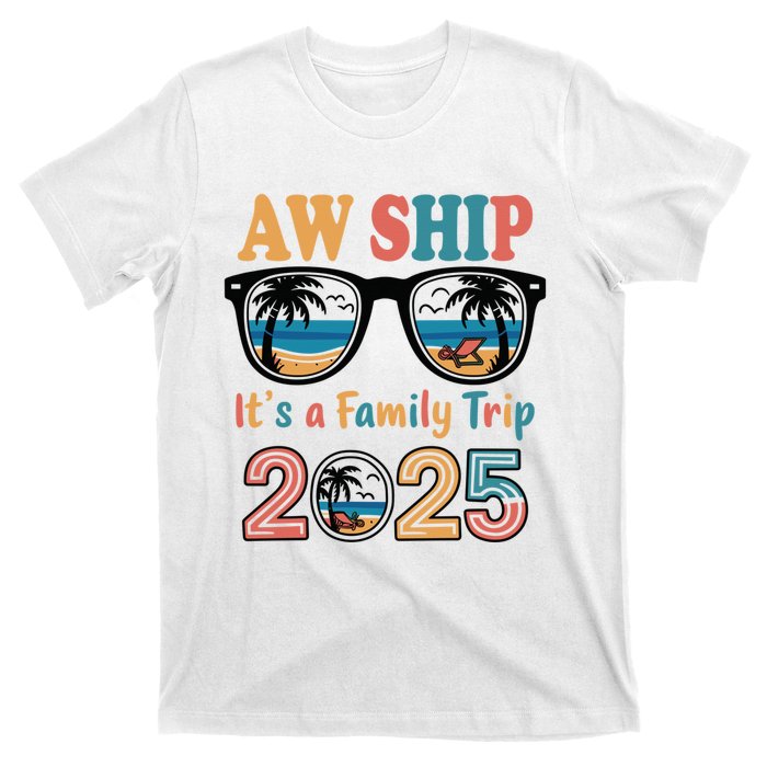 Aw Ship ItS A Family Trip 2025 Family Cruise Squad Matching T-Shirt