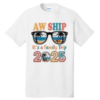 Aw Ship ItS A Family Trip 2025 Family Cruise Squad Matching Tall T-Shirt