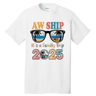 Aw Ship ItS A Family Trip 2025 Family Cruise Squad Matching Tall T-Shirt