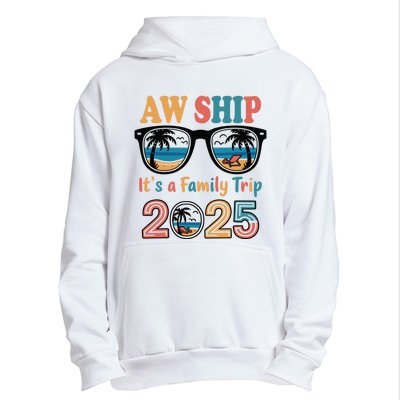 Aw Ship ItS A Family Trip 2025 Family Cruise Squad Matching Urban Pullover Hoodie