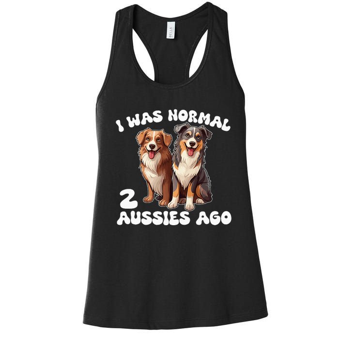 Australian Shepherd I Was Normal 2 Aussies Ago Women's Racerback Tank