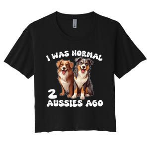 Australian Shepherd I Was Normal 2 Aussies Ago Women's Crop Top Tee