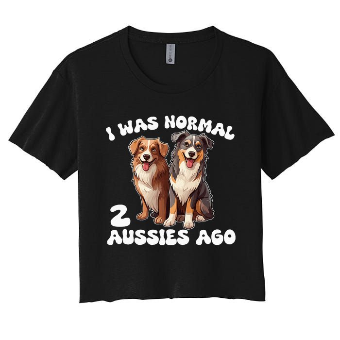 Australian Shepherd I Was Normal 2 Aussies Ago Women's Crop Top Tee