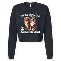 Australian Shepherd I Was Normal 2 Aussies Ago Cropped Pullover Crew