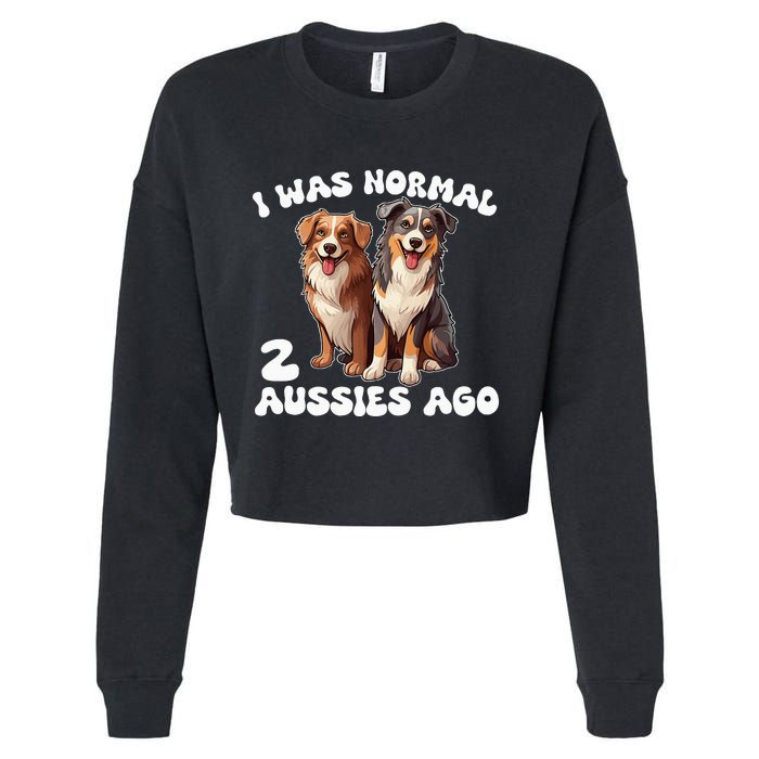 Australian Shepherd I Was Normal 2 Aussies Ago Cropped Pullover Crew