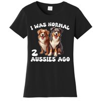 Australian Shepherd I Was Normal 2 Aussies Ago Women's T-Shirt