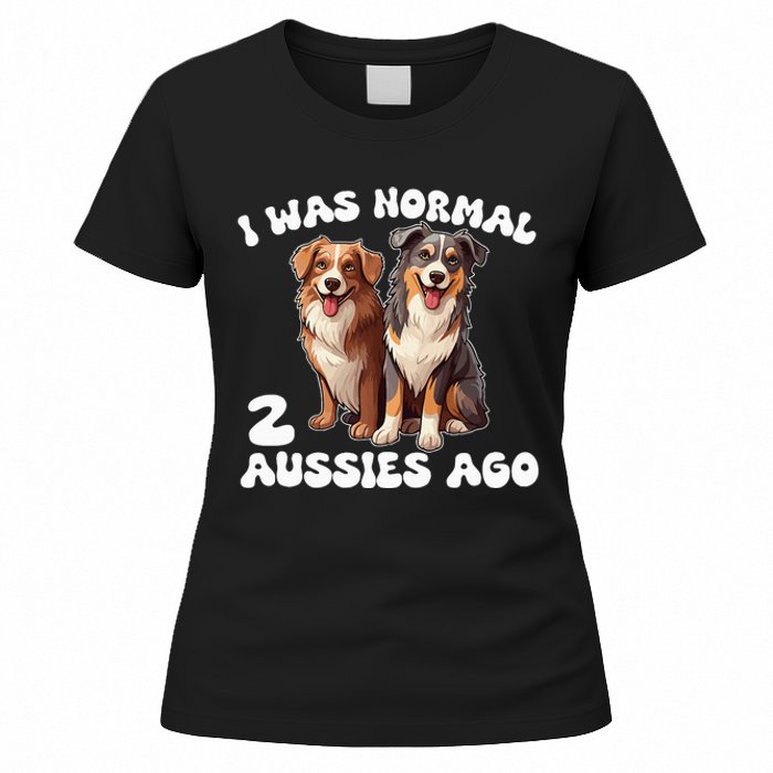 Australian Shepherd I Was Normal 2 Aussies Ago Women's T-Shirt