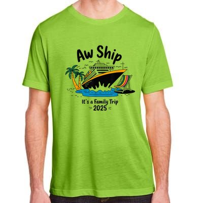 Aw Ship ItS A Family Trip 2025 Family Cruise Squad Matching Adult ChromaSoft Performance T-Shirt