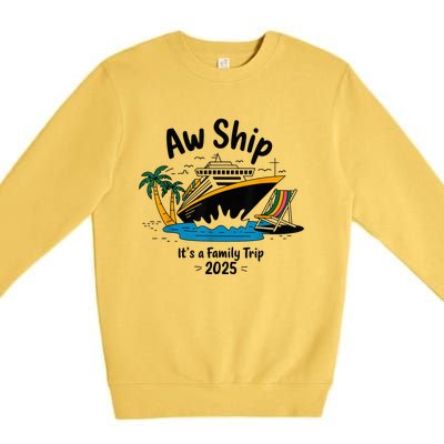 Aw Ship ItS A Family Trip 2025 Family Cruise Squad Matching Premium Crewneck Sweatshirt