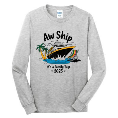 Aw Ship ItS A Family Trip 2025 Family Cruise Squad Matching Tall Long Sleeve T-Shirt