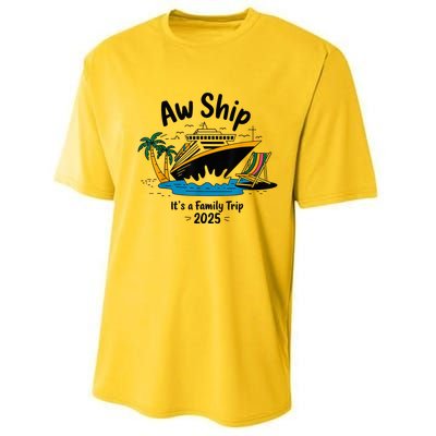 Aw Ship ItS A Family Trip 2025 Family Cruise Squad Matching Performance Sprint T-Shirt