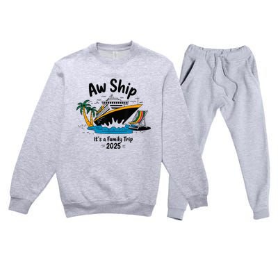 Aw Ship ItS A Family Trip 2025 Family Cruise Squad Matching Premium Crewneck Sweatsuit Set