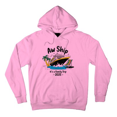 Aw Ship ItS A Family Trip 2025 Family Cruise Squad Matching Hoodie