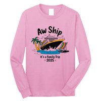 Aw Ship ItS A Family Trip 2025 Family Cruise Squad Matching Long Sleeve Shirt