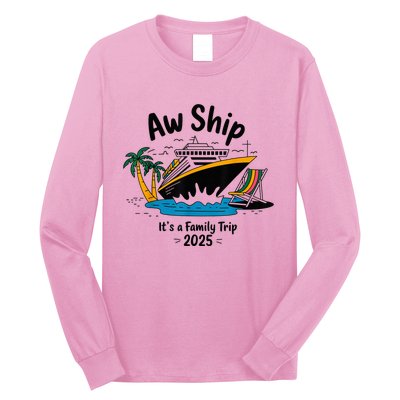 Aw Ship ItS A Family Trip 2025 Family Cruise Squad Matching Long Sleeve Shirt