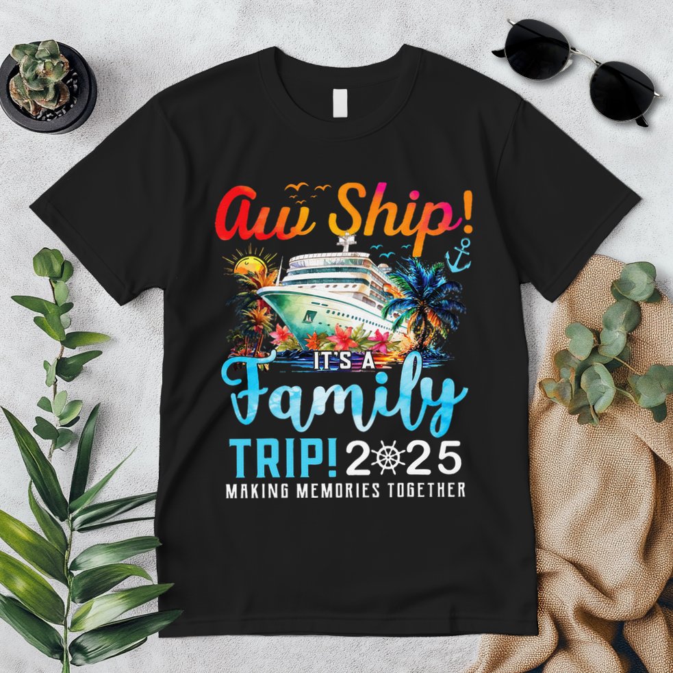Aw Ship! It’S A Family Trip 2025 Family Matching Cruise Trip Gift Premium T-Shirt