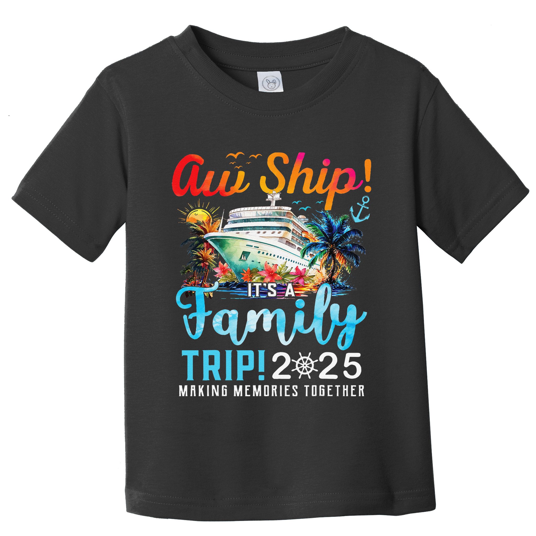 Aw Ship! It’S A Family Trip 2025 Family Matching Cruise Trip Gift Toddler T-Shirt