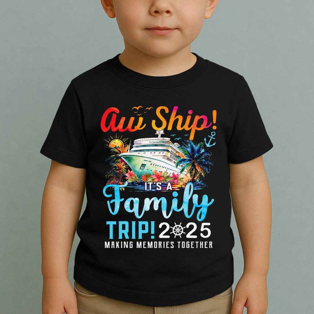 Aw Ship! It’S A Family Trip 2025 Family Matching Cruise Trip Gift Toddler T-Shirt