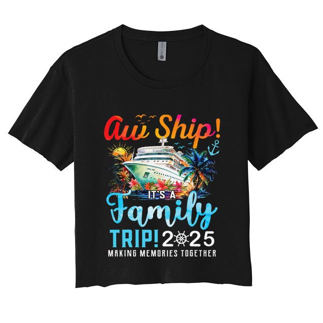 Aw Ship! It’S A Family Trip 2025 Family Matching Cruise Trip Gift Crop Top