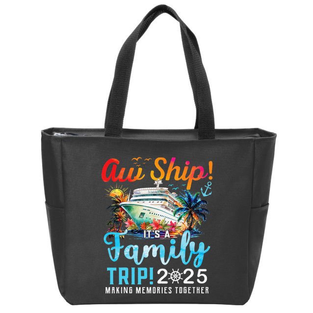 Aw Ship! It’S A Family Trip 2025 Family Matching Cruise Trip Gift Zip Tote Bag