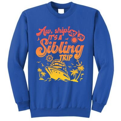 Aw Ship It’S A Sibling Trip 2024 Family Vacation Cruise Gift Sweatshirt