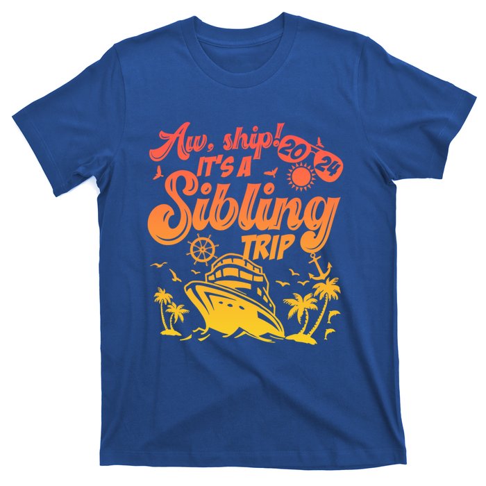 Aw Ship It’S A Sibling Trip 2024 Family Vacation Cruise Gift T-Shirt