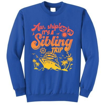 Aw Ship It’S A Sibling Trip 2024 Family Vacation Cruise Gift Tall Sweatshirt