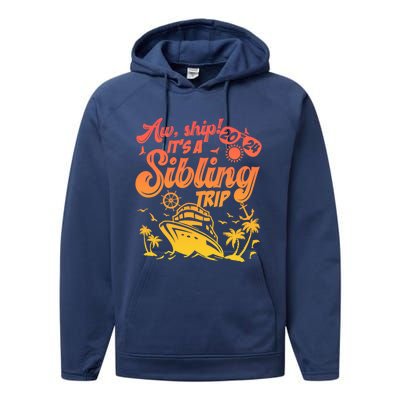 Aw Ship It’S A Sibling Trip 2024 Family Vacation Cruise Gift Performance Fleece Hoodie