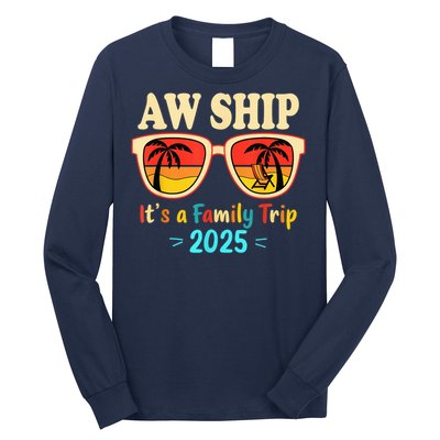 Aw Ship ItS A Family Trip 2025 Family Cruise Squad Matching Long Sleeve Shirt