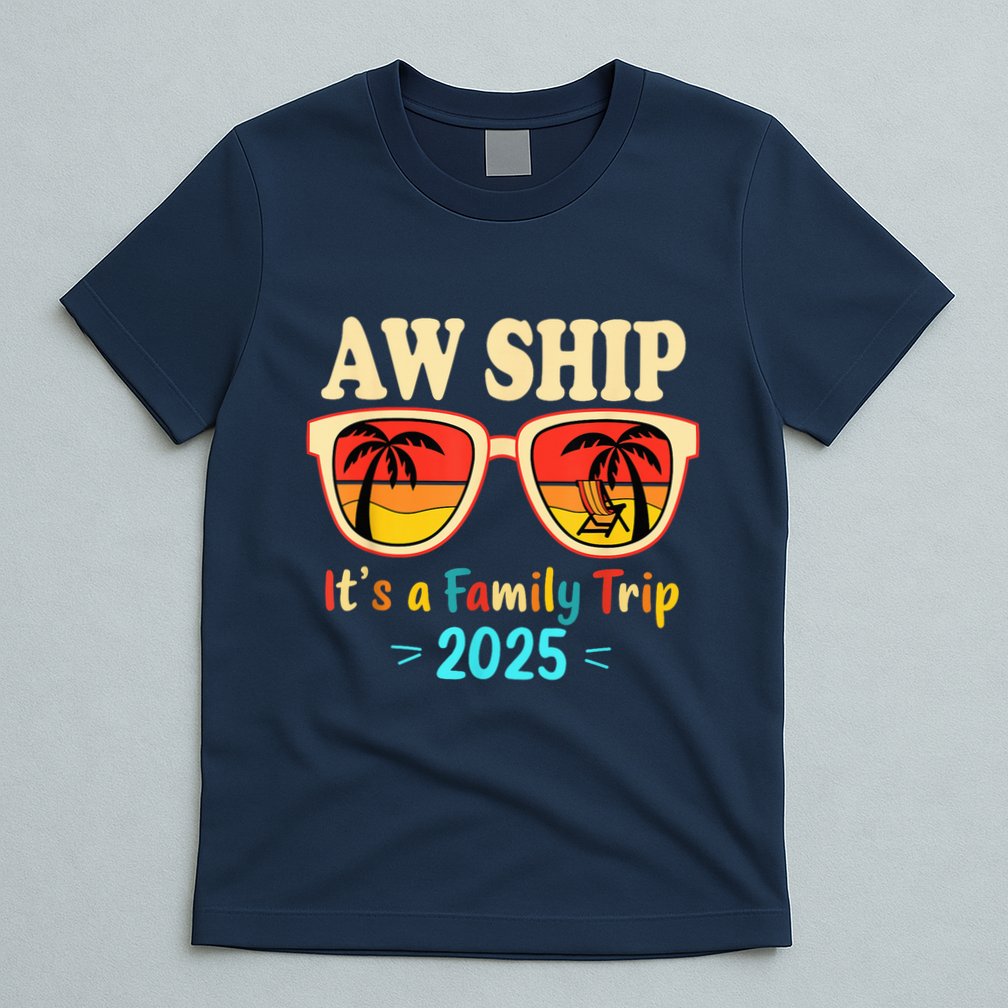 Aw Ship ItS A Family Trip 2025 Family Cruise Squad Matching T-Shirt