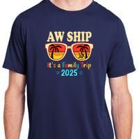 Aw Ship ItS A Family Trip 2025 Family Cruise Squad Matching Adult ChromaSoft Performance T-Shirt