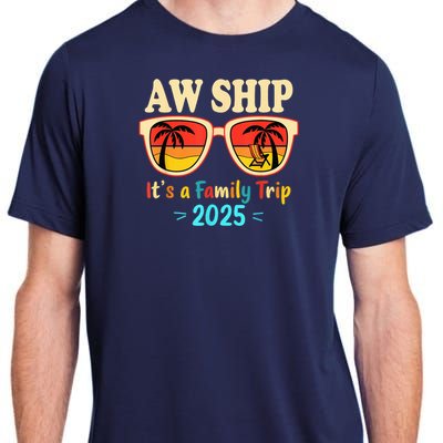 Aw Ship ItS A Family Trip 2025 Family Cruise Squad Matching Adult ChromaSoft Performance T-Shirt