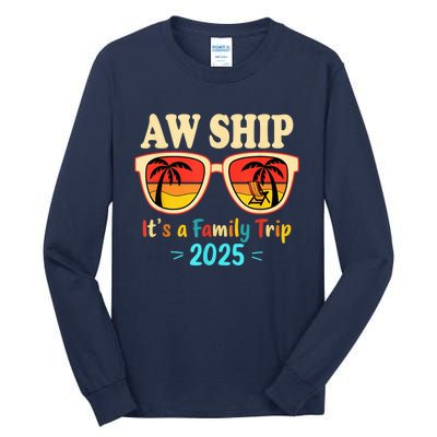 Aw Ship ItS A Family Trip 2025 Family Cruise Squad Matching Tall Long Sleeve T-Shirt