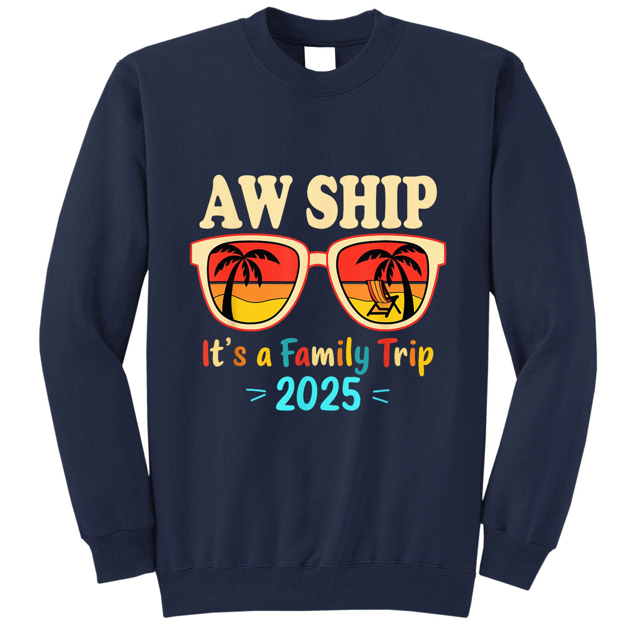 Aw Ship ItS A Family Trip 2025 Family Cruise Squad Matching Tall Sweatshirt
