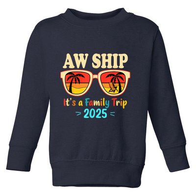 Aw Ship ItS A Family Trip 2025 Family Cruise Squad Matching Toddler Sweatshirt